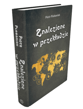  | Okładka książki rzut 3D | Piotr Plebaniak Znalezione w przekładzie. Ciekawe i sprytne słowa z języków całego świata